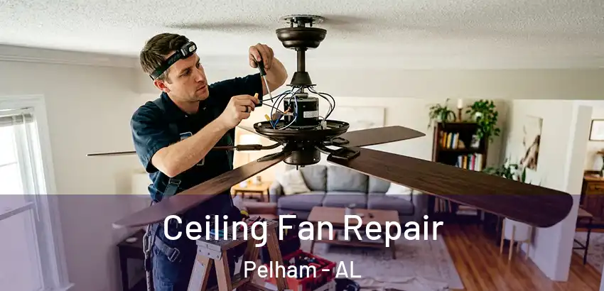 Ceiling Fan Repair Pelham - AL