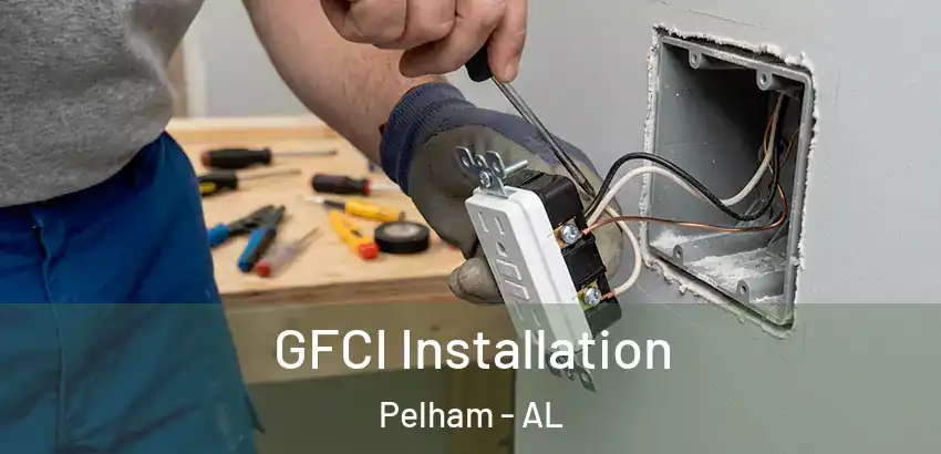 GFCI Installation Pelham - AL