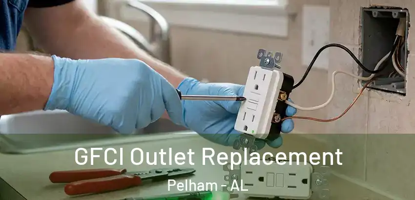 GFCI Outlet Replacement Pelham - AL