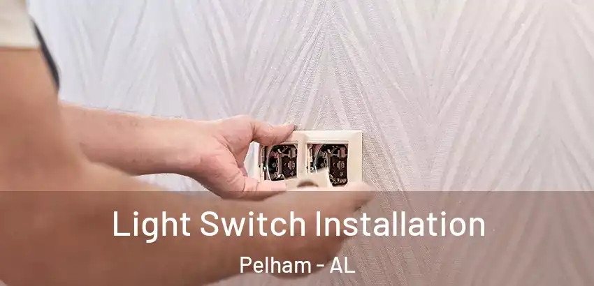 Light Switch Installation Pelham - AL