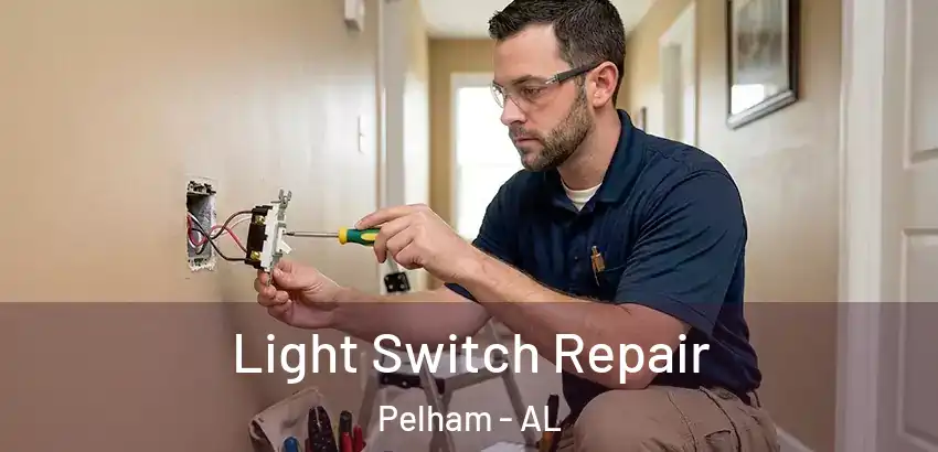 Light Switch Repair Pelham - AL