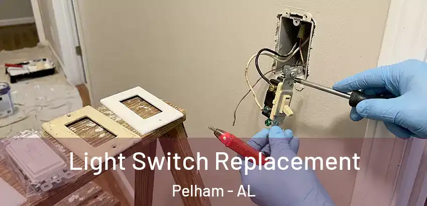Light Switch Replacement Pelham - AL