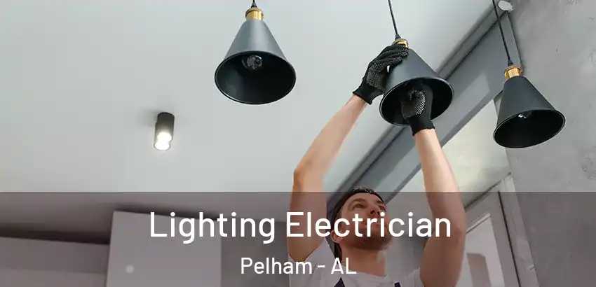 Lighting Electrician Pelham - AL