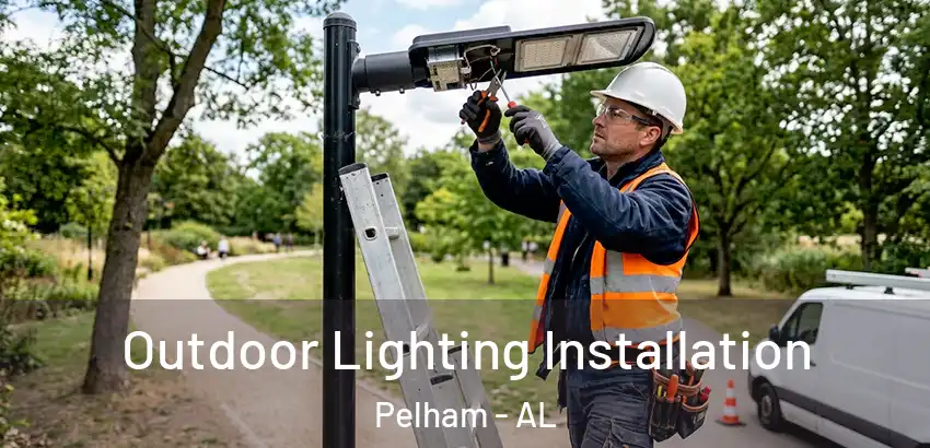Outdoor Lighting Installation Pelham - AL