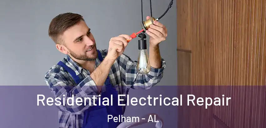  Residential Electrical Repair Pelham - AL
