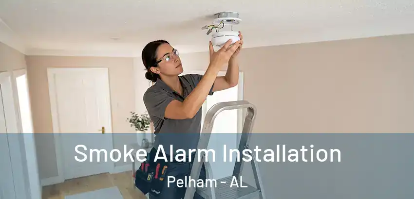 Smoke Alarm Installation Pelham - AL